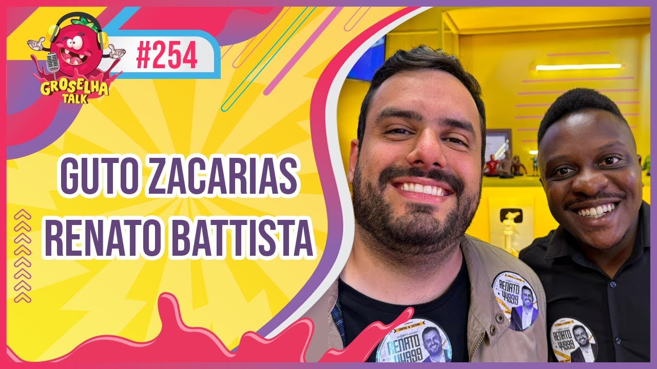 GUTO ZACARIAS & RENATO BATTISTA - GROSELHA TALK #254