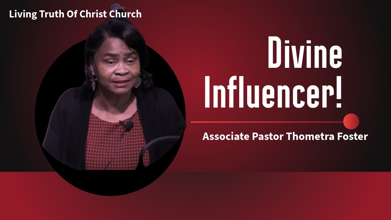 Divine Influencer | Associate Pastor Thometra Foster | Living Truth of Christ Church (2/1/26)