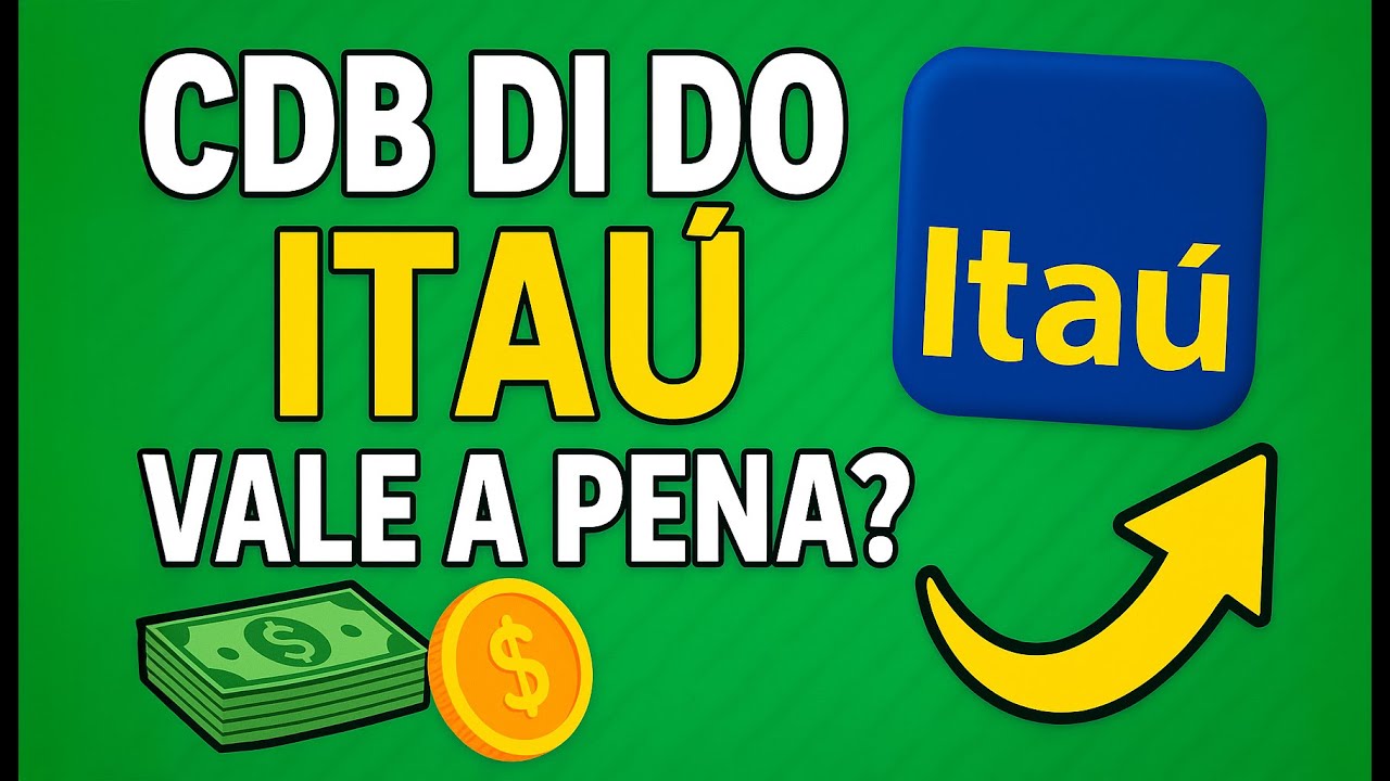CDB DI do Itaú vale a pena? Como investir no CDB DI do Itaú - é seguro? CDB DI do Itaú é bom?