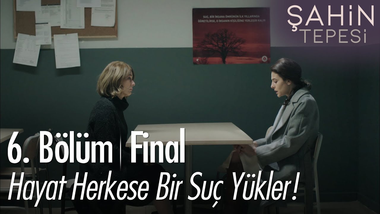 Hayat herkese bir suç yükler - Şahin Tepesi 6. Bölüm