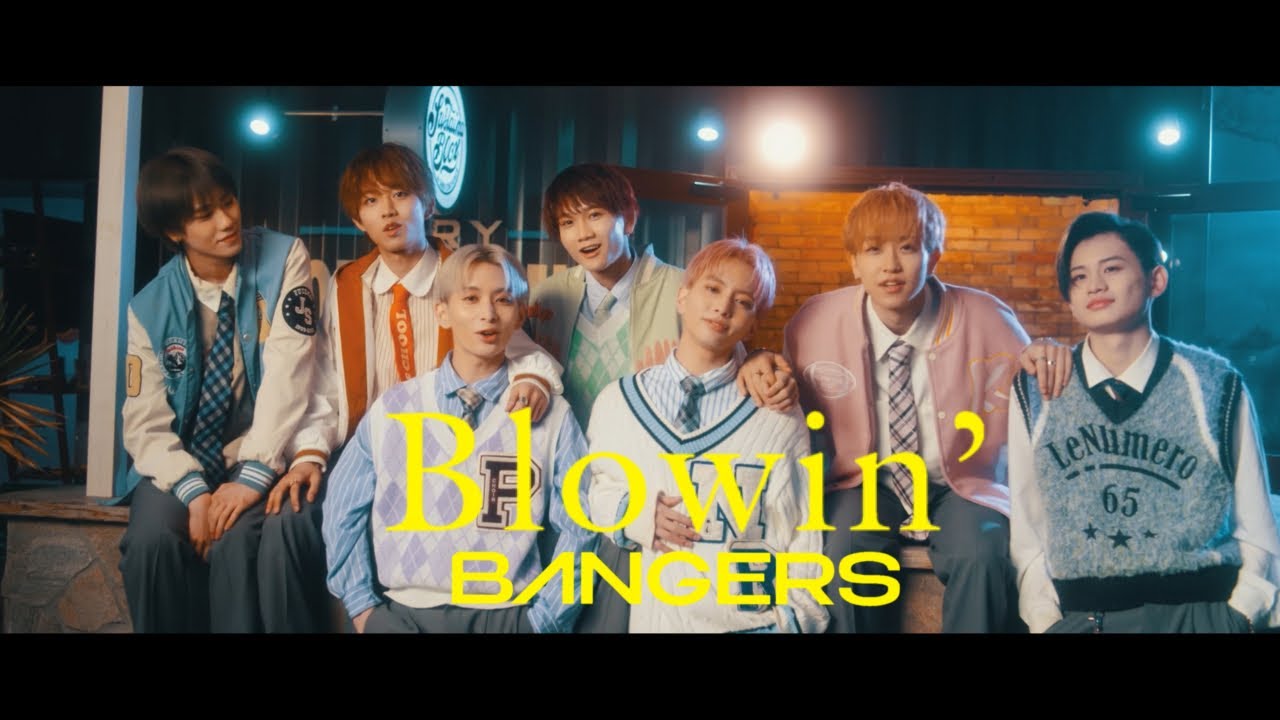 BANGERS 【Blowin&rsquo;】-Music Video-