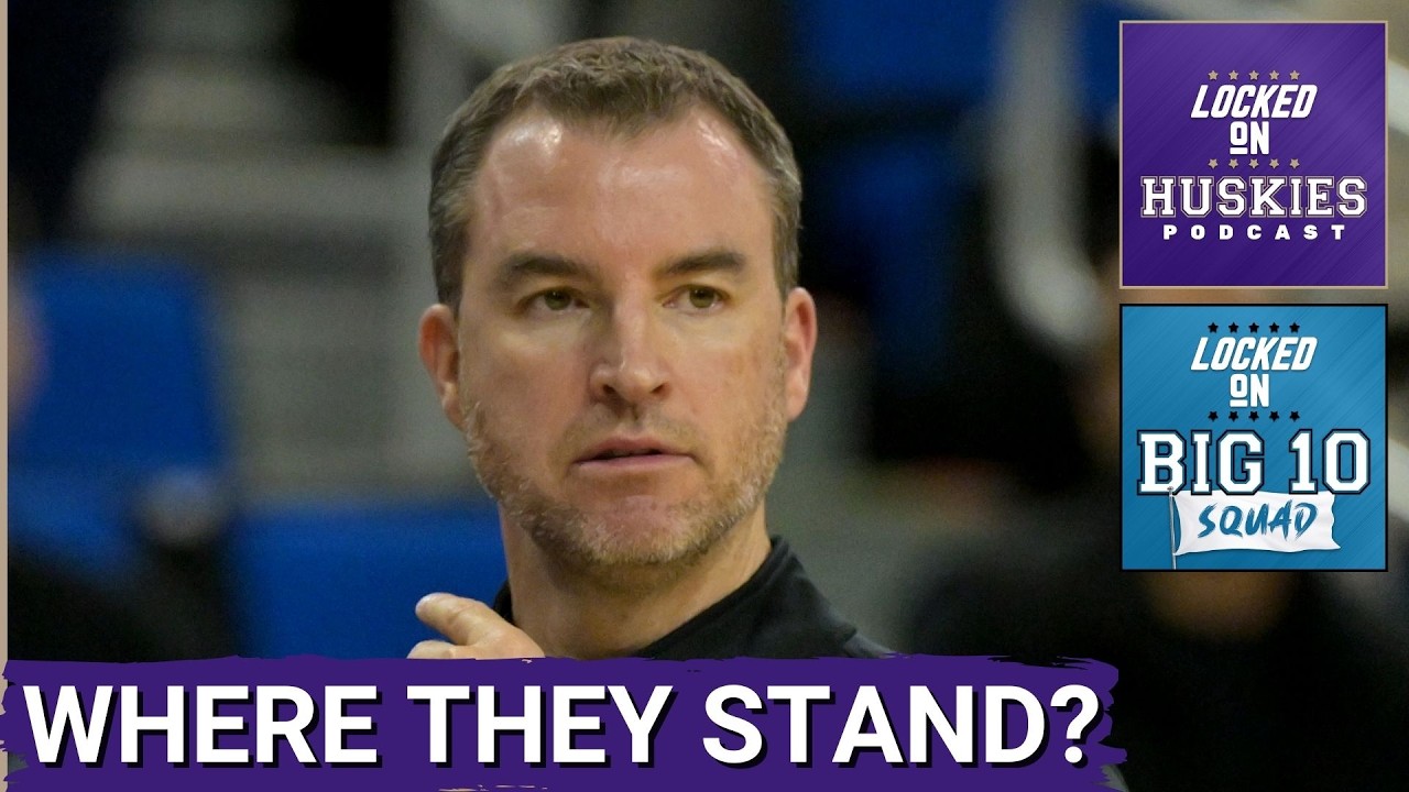 BIG Ten SQUAD: Where Washington Huskies STAND As Big Ten Basketball Season Winds Down