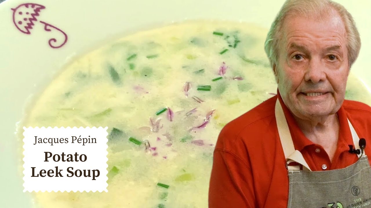 Jacques  Pépin's Cozy Potato Leek Soup Recipe | Cooking at Home  | KQED