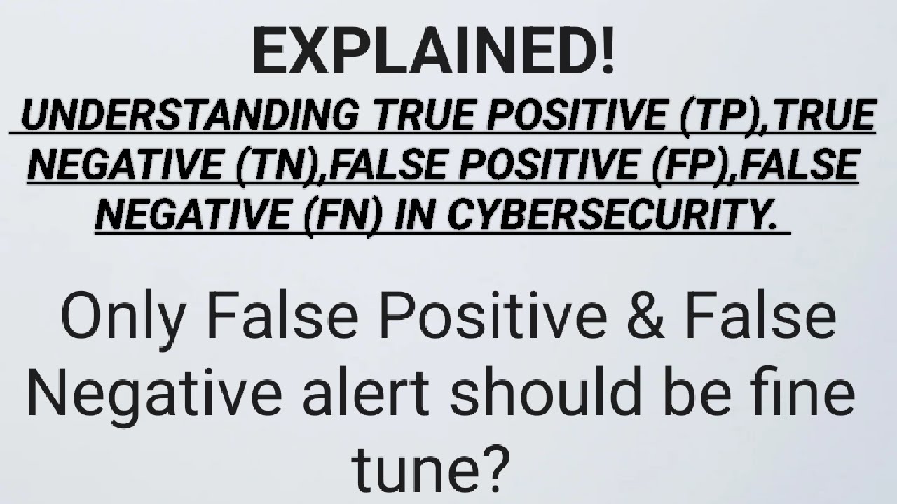 TRUE POSITIVE (TP),TRUE NEGATIVE (TN),FALSE POSITIVE (FP),FALSE NEGATIVE (FN) IN CYBERSECURITY