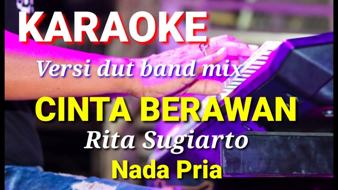 CINTA BERAWAN - Rita Sugiarto | Karaoke dut band mix nada pria | Lirik