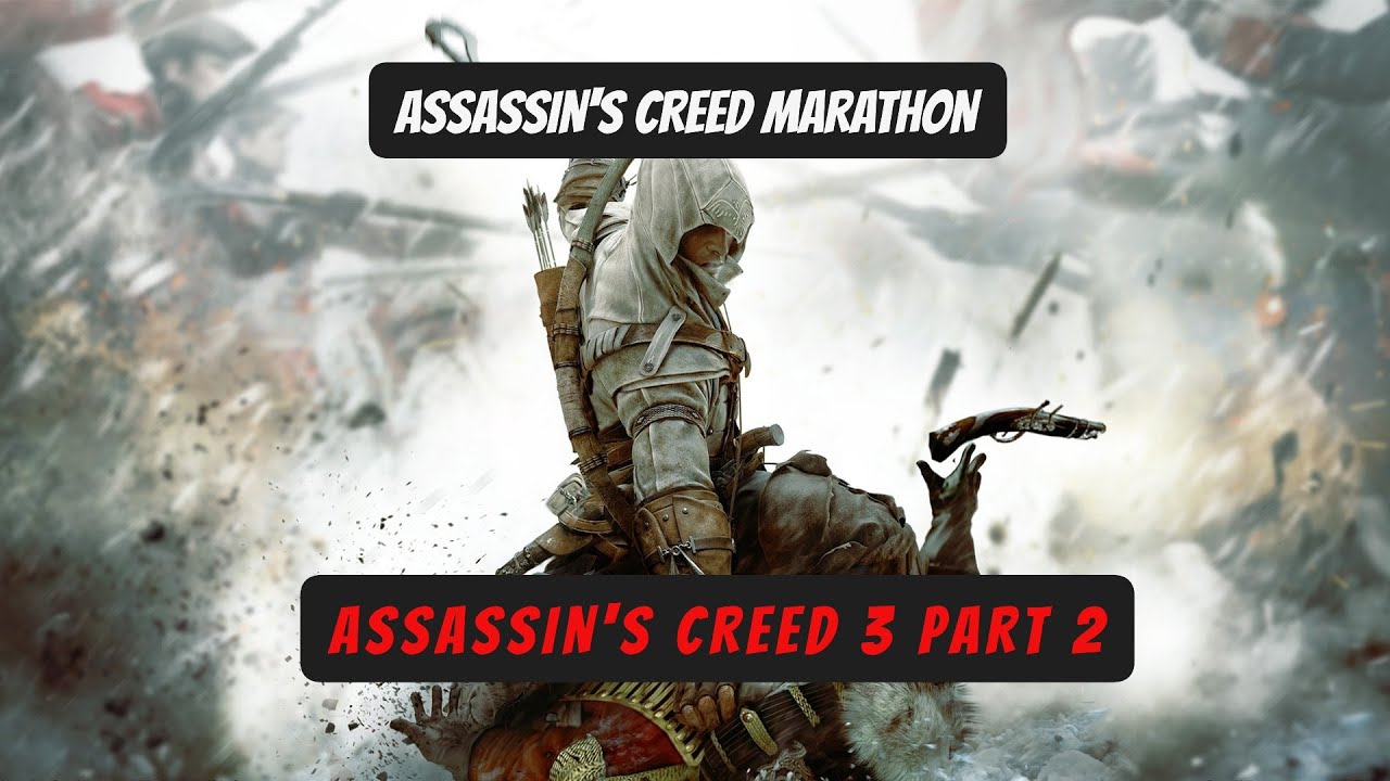 Assassin's Creed 3 Part 2 *LIVE*/ Assassin's Creed Marathon