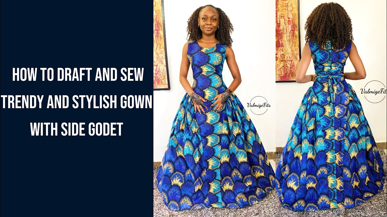 HOW TO DRAFT, CUT AND SEW TRENDY AND STYLISH GOWN WITH SIDE GODET: PART 1