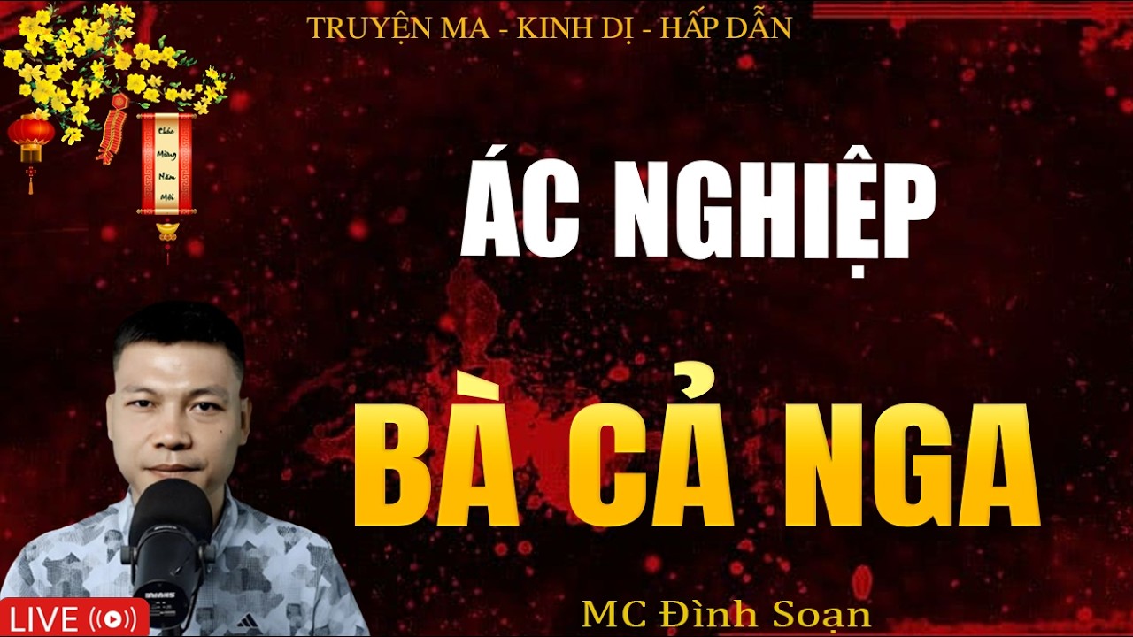 ÁC NGHIỆP BÀ CẢ NGA - Truyện Ma Kinh Dị | Tuyển Tập Truyện Ma Đình Soạn Hay Nhất