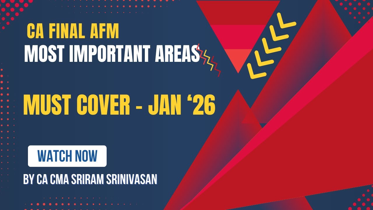 Most Important Areas CA Final AFM Jan'26 I Must Read Concepts CA CMA Sriram Srinivasan , NammaCA
