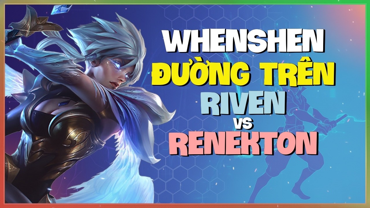 WhenShen Riven : Gã Này HỦY DIỆT Renekton Bằng COMBO SẠCH - Vietsub