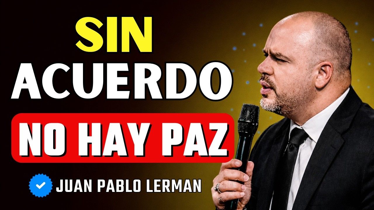 El Poder del Acuerdo: La Clave para Restaurar tu Familia y tu Vida | Juan Pablo Lerman