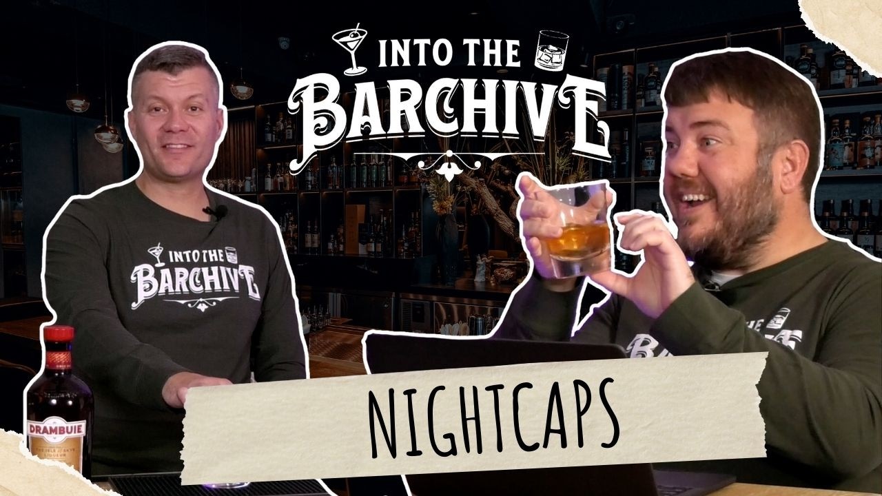Into The Barchive || Nightcaps: The Last Drink of the Evening || Episode 10