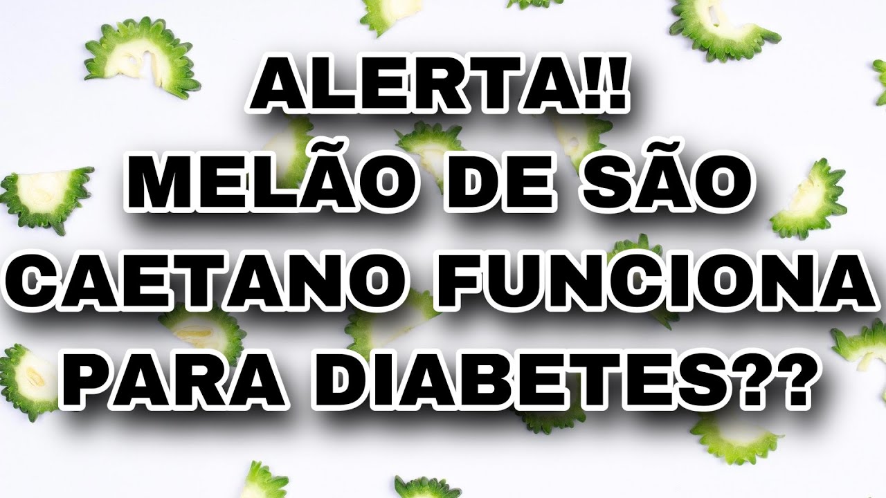 Melão de São Caetano funciona para Diabetes tipo 2? Para que serve?