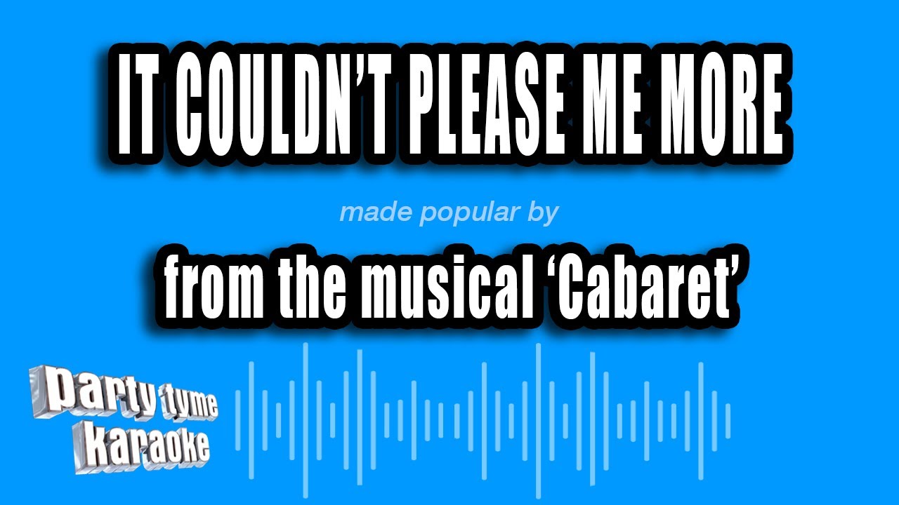 'Cabaret' - It Couldn't Please Me More (Karaoke Version)