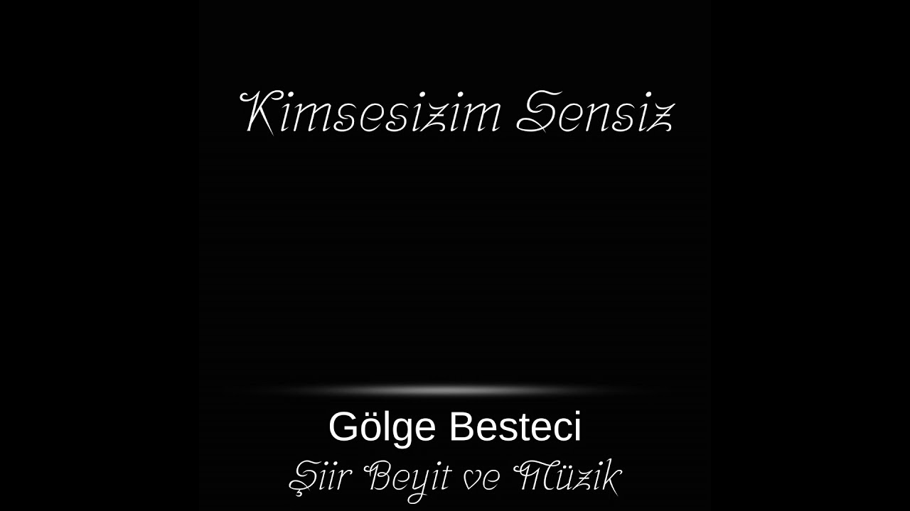 Kimsesizim Sensiz