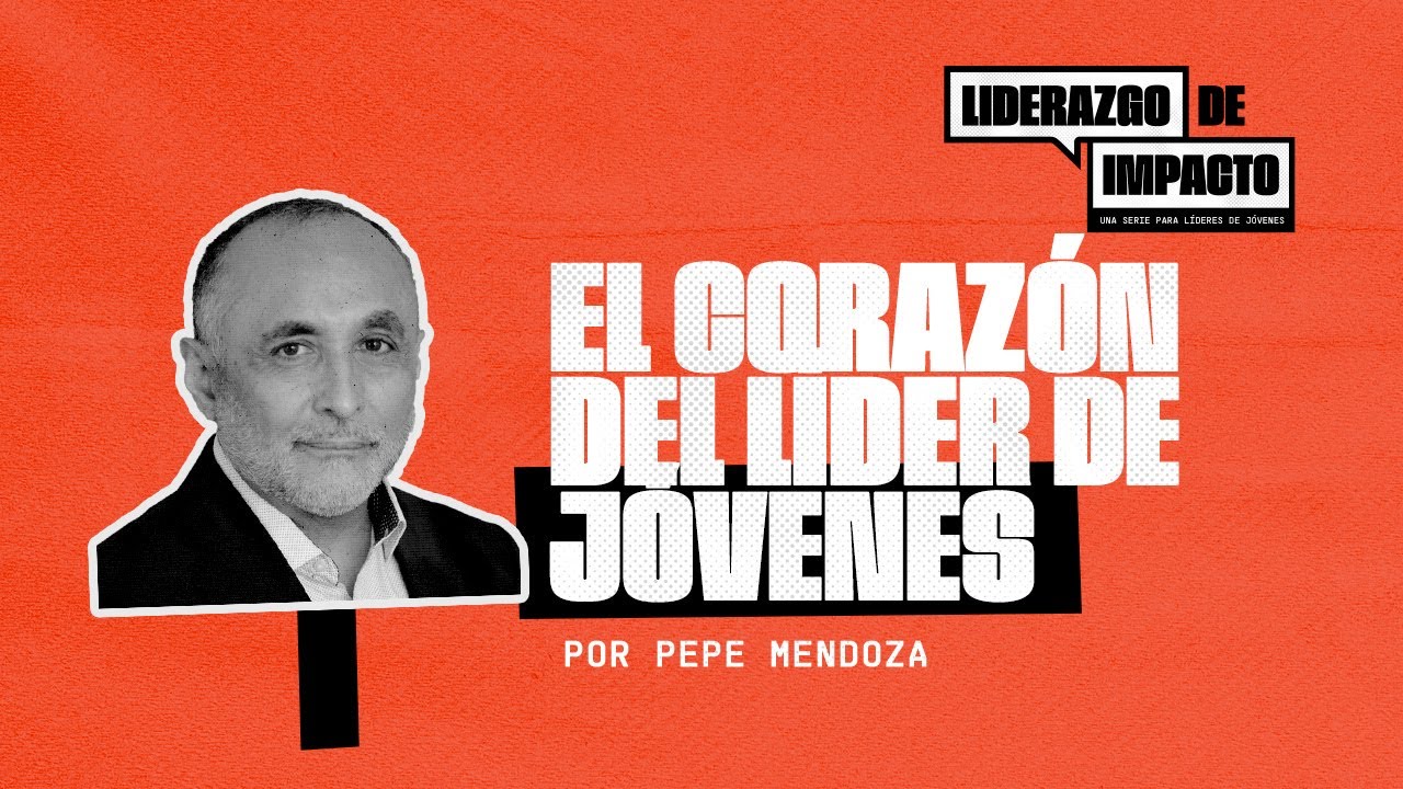 El coraz&oacute;n del l&iacute;der de j&oacute;venes | Pepe Mendoza