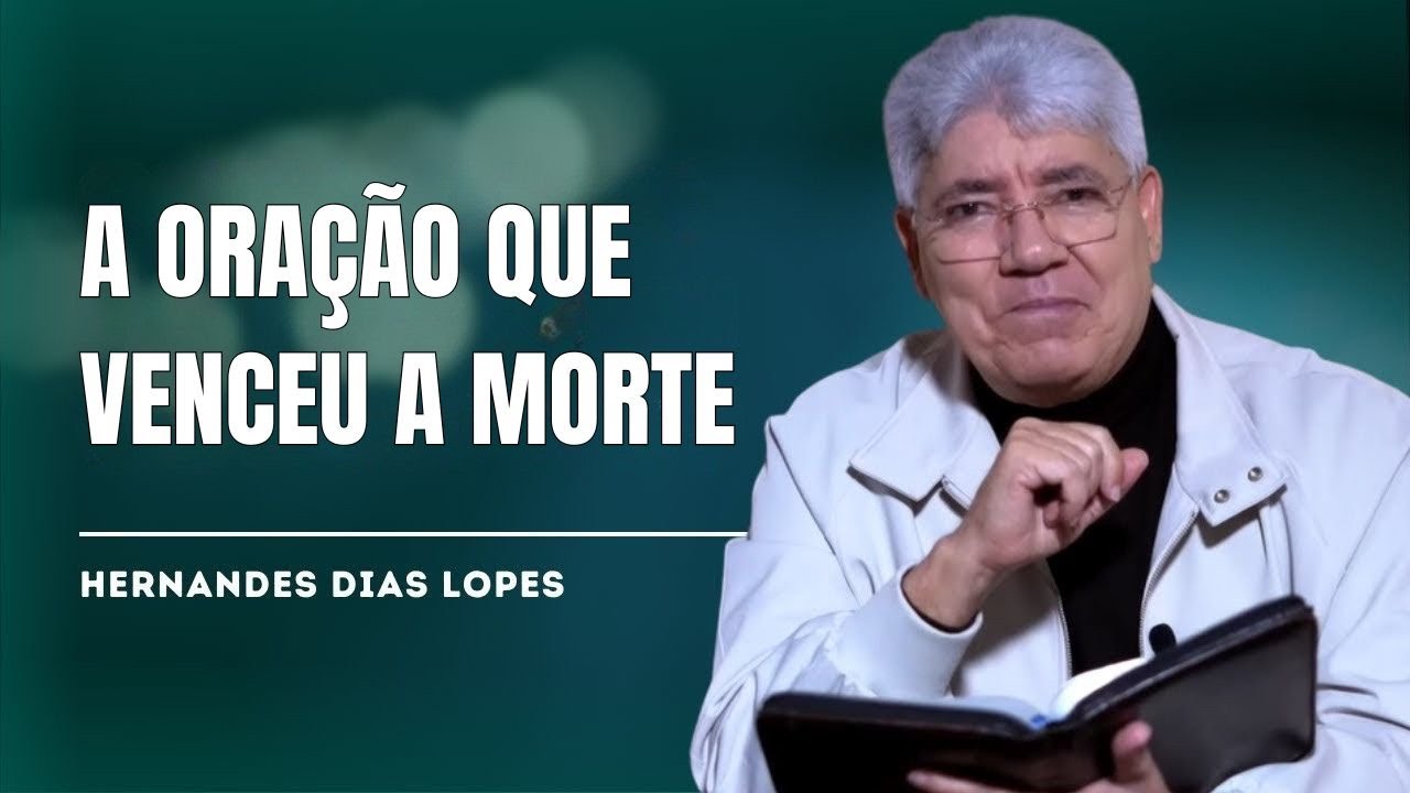 QUANDO A MORTE BATE À PORTA: A ORAÇÃO QUE MUDOU UMA SENTENÇA FINAL - HERNANDES DIAS LOPES