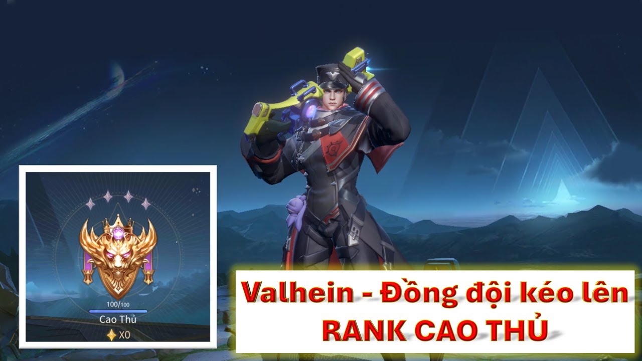 Valhein - Đồng đội kéo lên RANK CAO THỦ