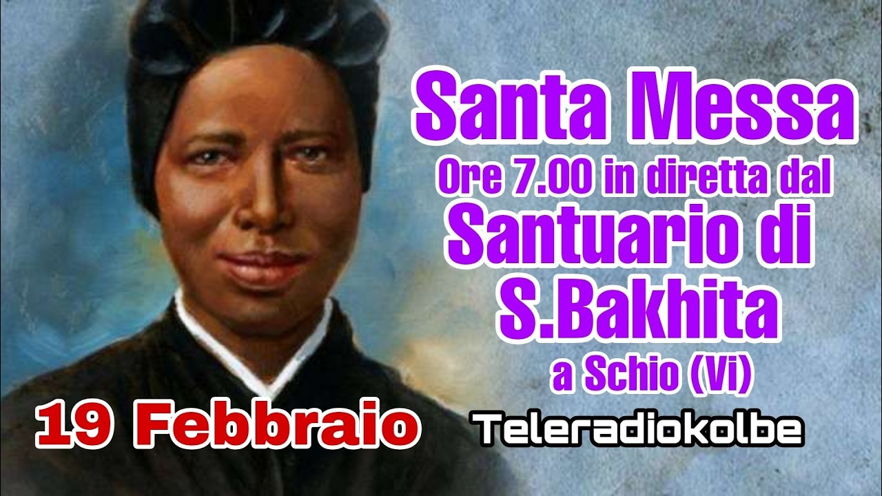 S.Messa dal Santuario di S. Bakhita a Schio ore 7.00 [19/02/2026]