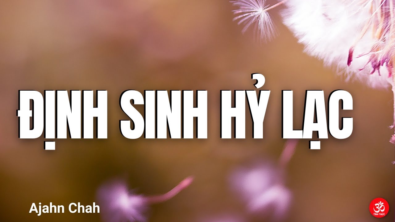 Định Sinh Hỷ Lạc - Ajahn Chah
