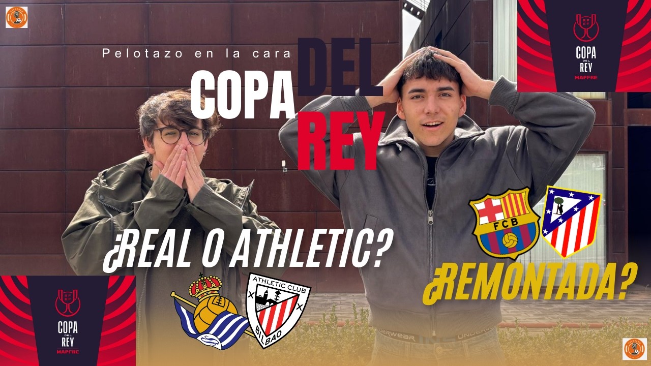 🏆Semis de Copa🏆: 👀Barça contra la historia y derbi en Anoeta👀 || Pelotazo en la Cara🟠