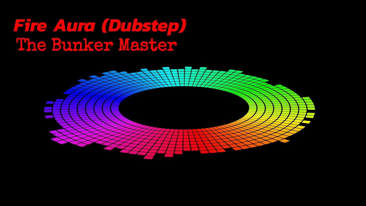 The Bunker Master - Fire Aura (Dubstep)