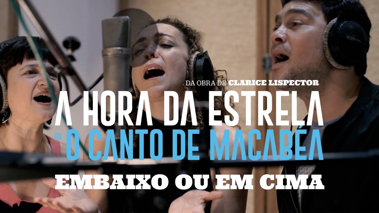 A Hora da Estrela ou o Canto de Macabéa - Embaixo ou em cima [CLIPE OFICIAL]