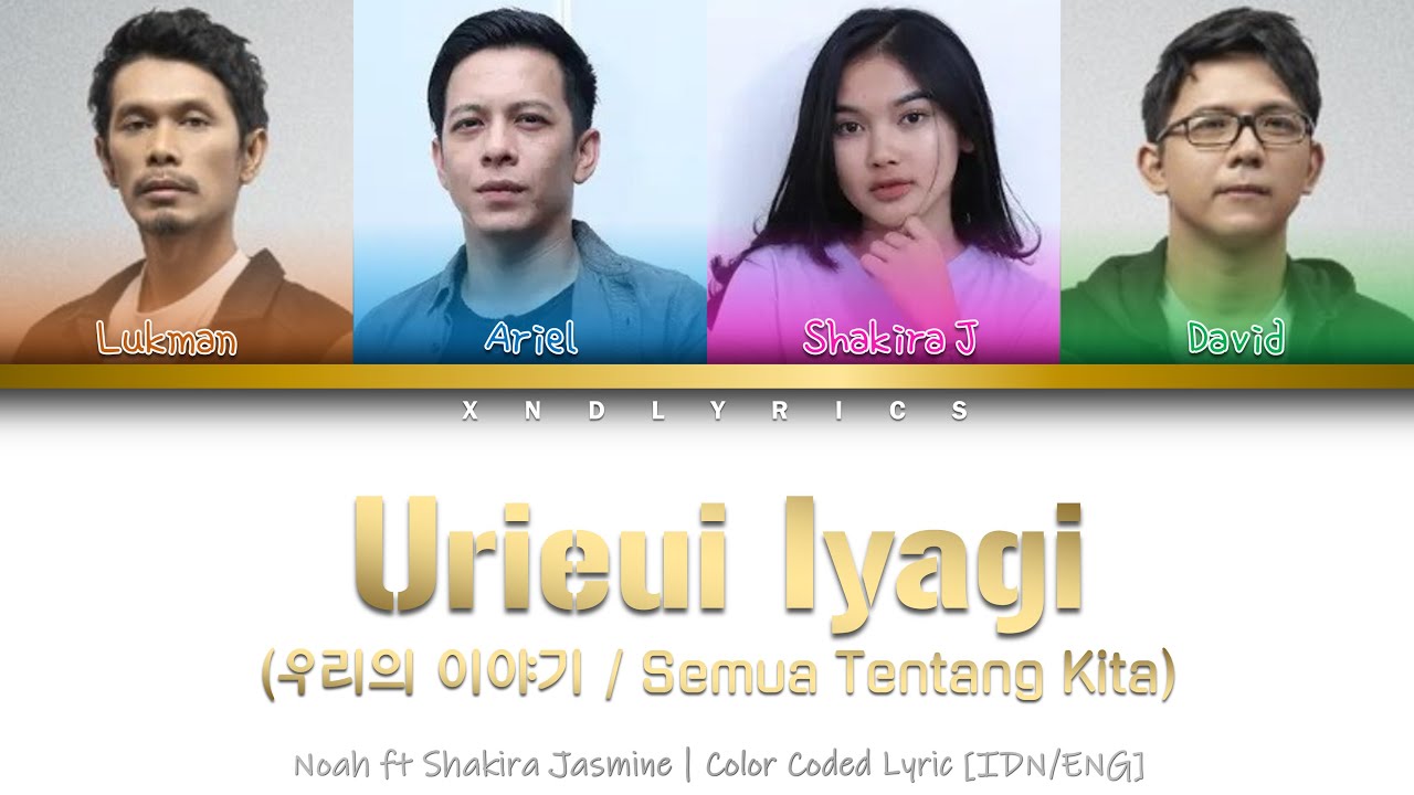Noah & Shakira Jasmine - 우리의 이야기 (Urieui Iyagi/Semua Tentang Kita) (Color Coded Lyrics HAN/ROM/ENG)