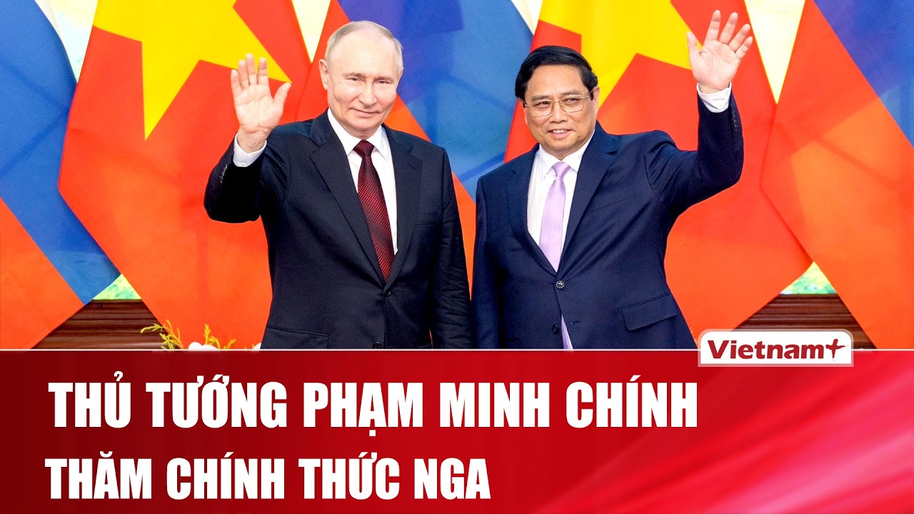 Thủ tướng Phạm Minh Chính sắp thăm chính thức Liên bang Nga, thúc đẩy quan hệ đối tác chiến lược
