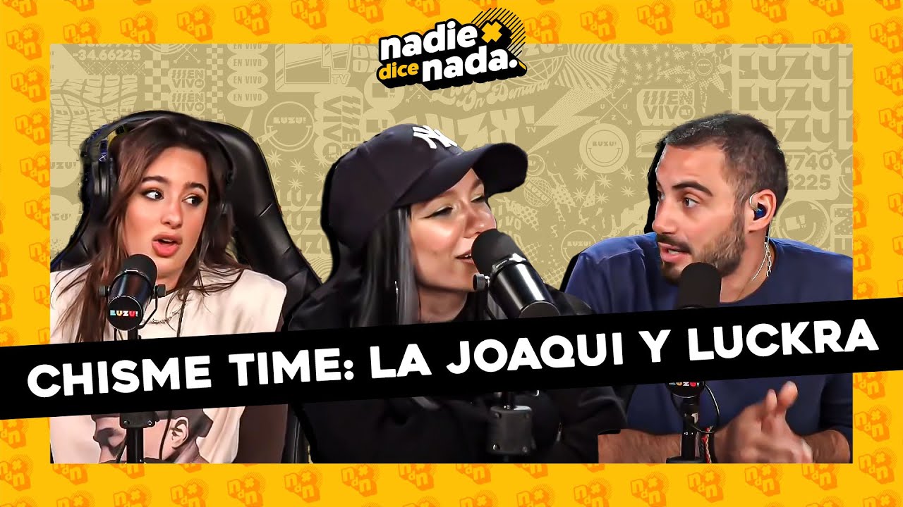 #NADIEDICENADA | EL PRIMER BESO DE LA JOAQUI Y LUCKRA Y ¿SORPRESA PARA PASIÓN POR LA REDONDA?