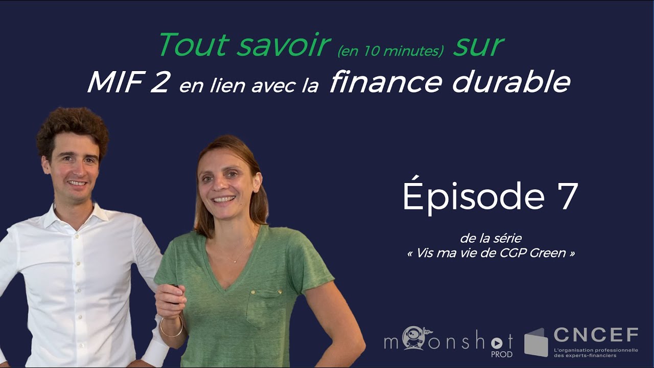 Episode 7 - Vis ma vie de CGP Green - Comprendre MIF2 en lien avec la finance durable