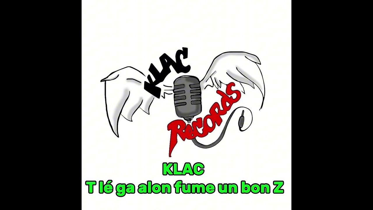 KLAC - T l&eacute; ga alon fume un bon