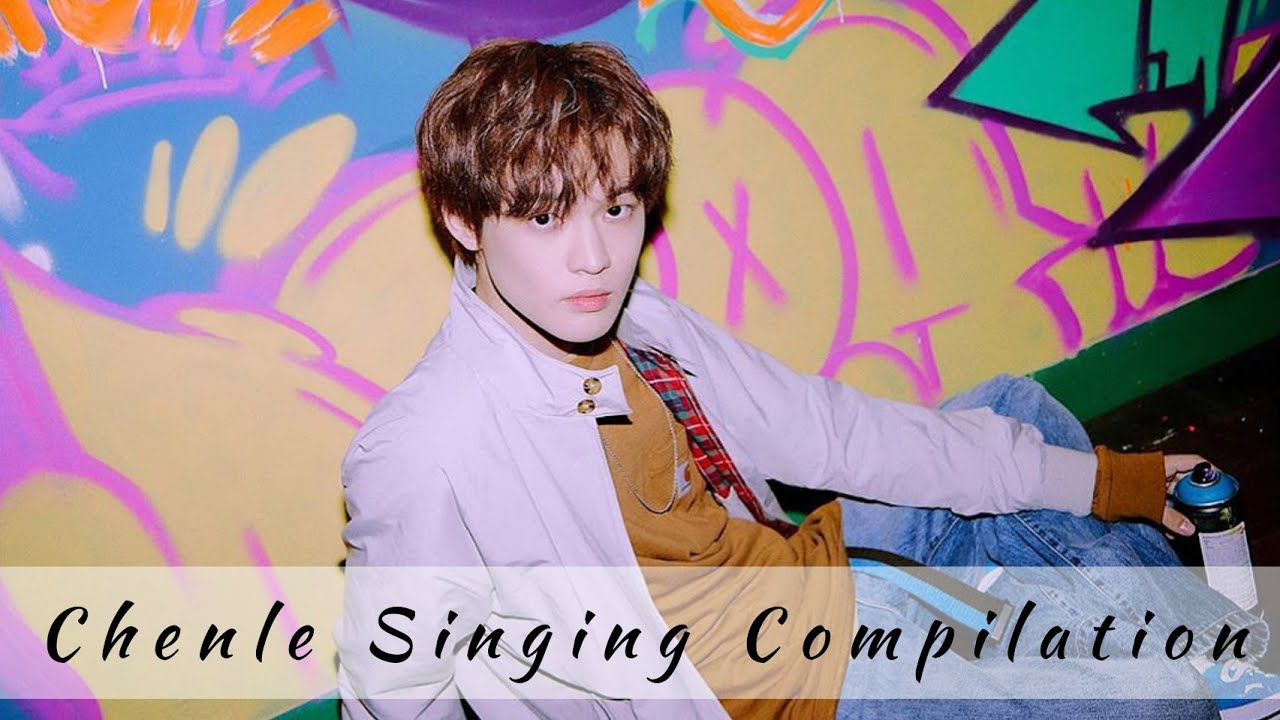 Chenle Singing Compilation