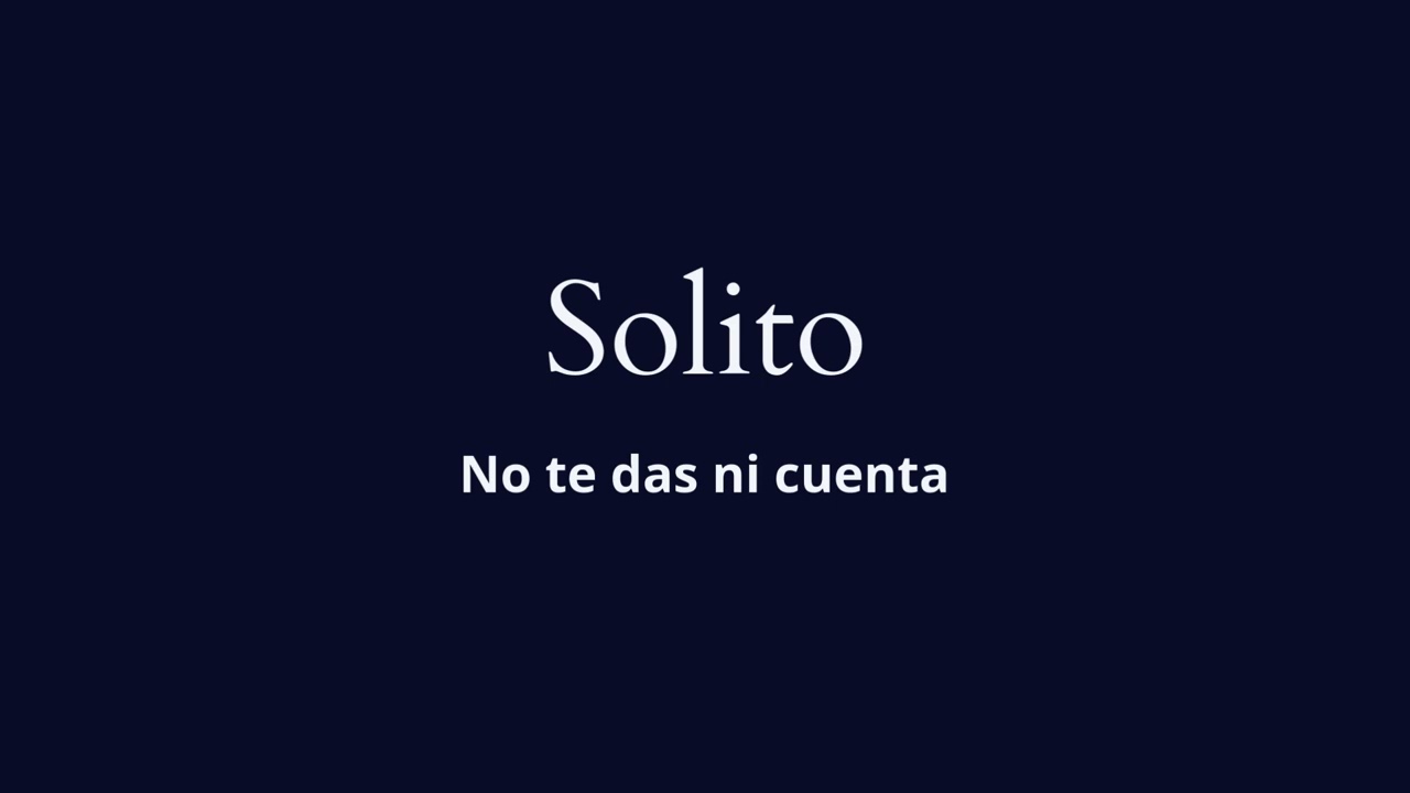 Solito - Tu no te das ni cuenta