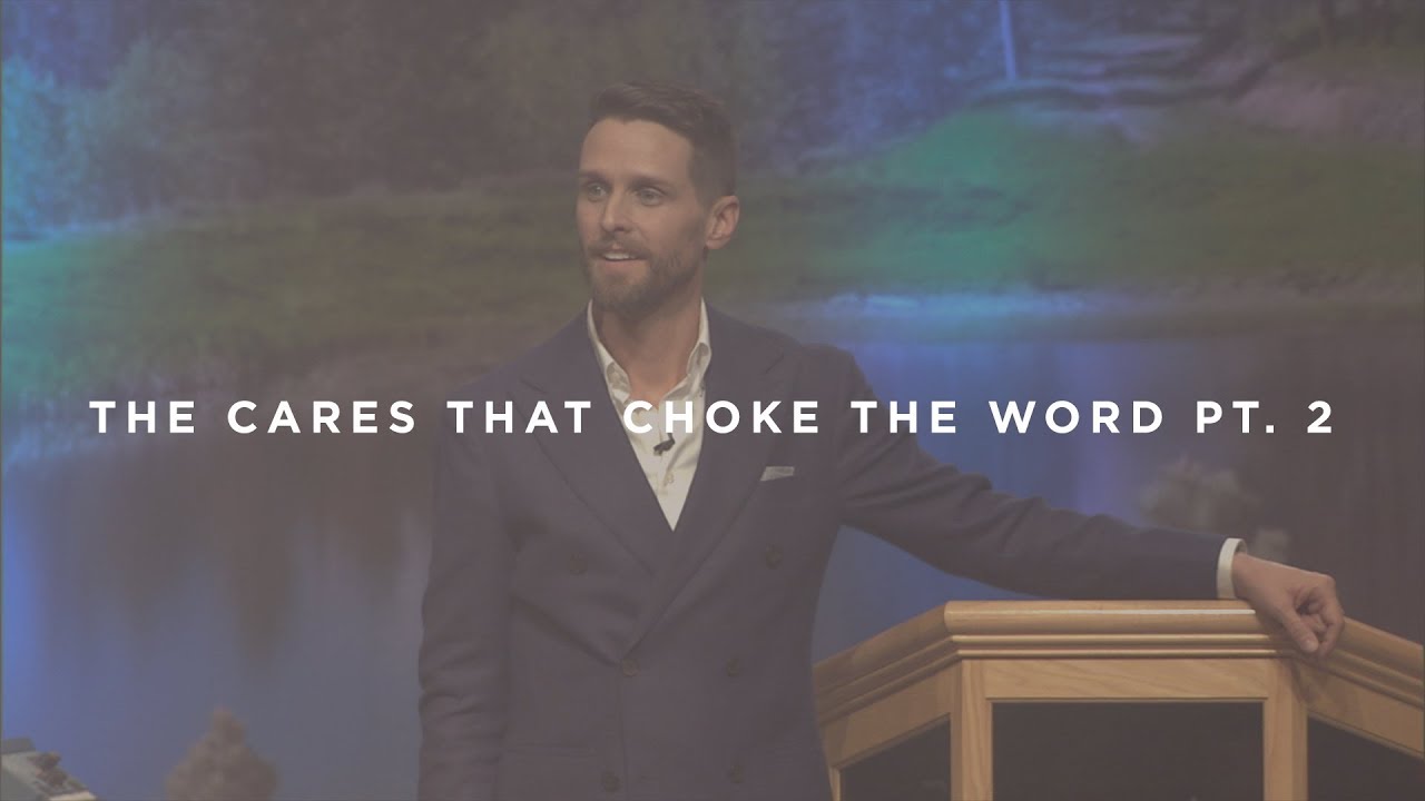 The Cares That Choke the Word Pt. 2