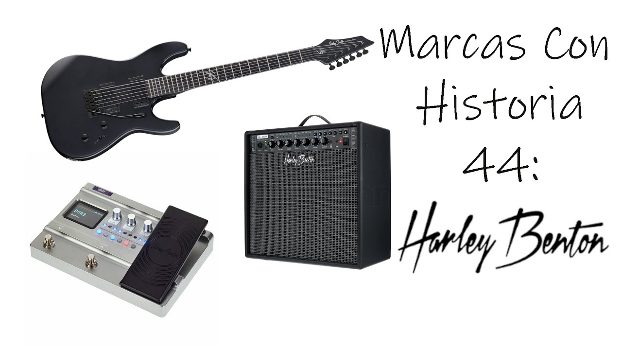 Marcas Con Historia 44: Harley Benton
