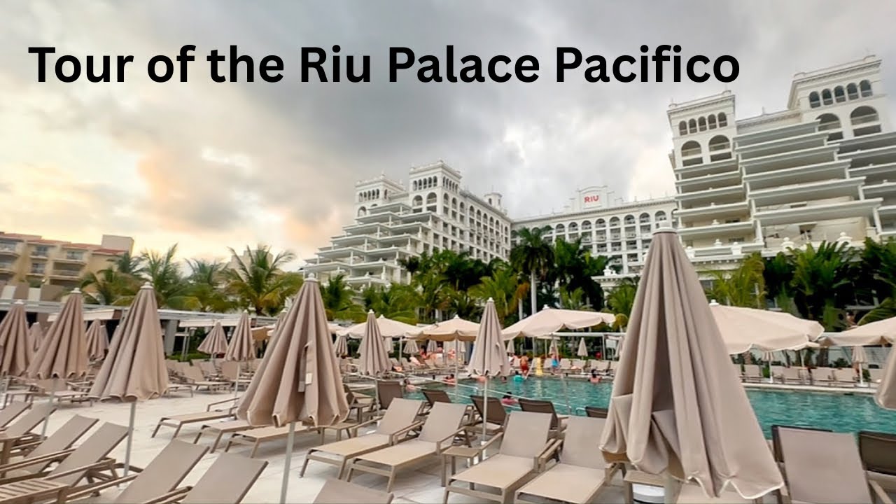 Tour of the Riu Palace Pacifico 
