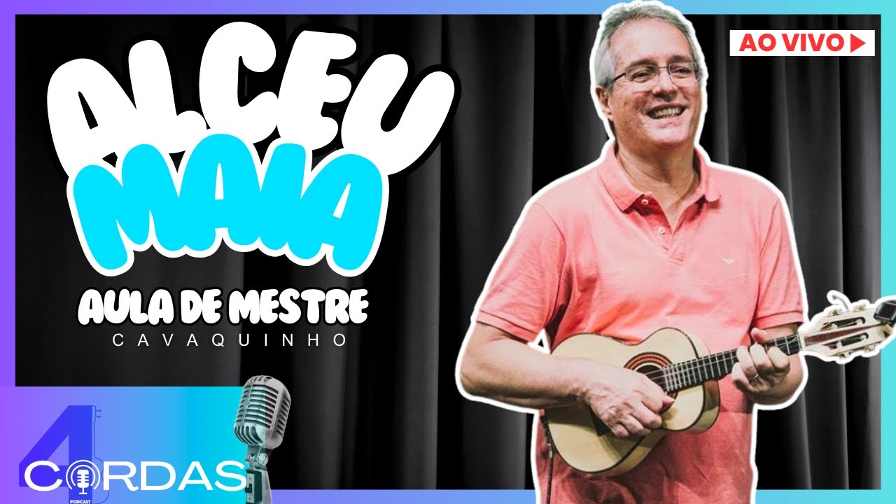 ALCEU MAIA | AULA DE MESTRE | 4 CORDAS PODCAST@escoladecavaco #podcasts