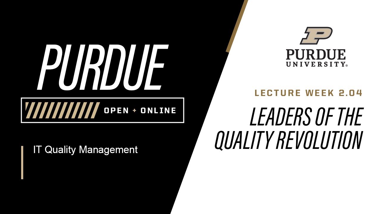 IT Quality Management | Leaders of the Quality Revolution 2.04 | Purdue University