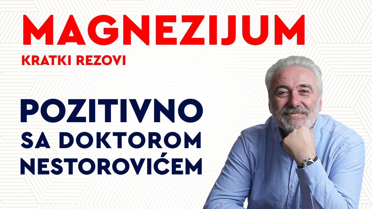 Kratki rezovi: Magnezijum / Pozitivno sa dr Nestorovićem