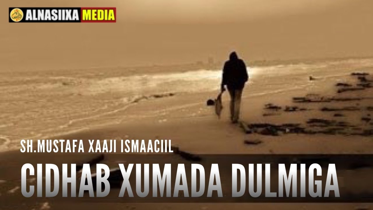 CIRIB XUMADA DULMIGA || Sh.Mustafa Xaaji Ismaaciil