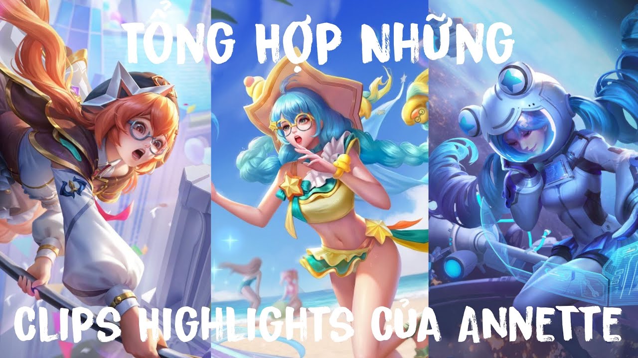 Phần 14 | Tổng Hợp Những Clips Highlights Hay Nhất Của Annette