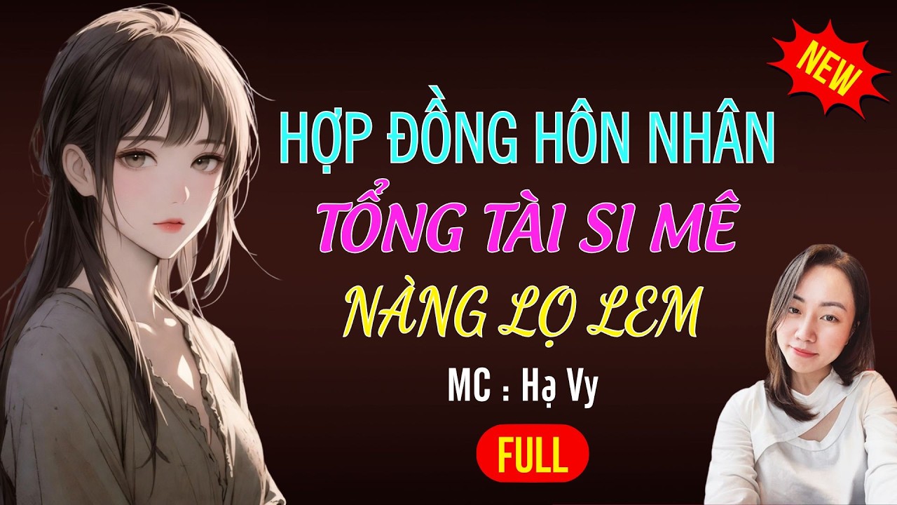 HỢP ĐỒNG HÔN NHÂN TỔNG TÀI SI MÊ NÀNG LỌ LEM |AUDIO TIỂU THUYẾT NGÔN TÌNH MC HẠ VY DIỄN ĐỌC MỚI 2026