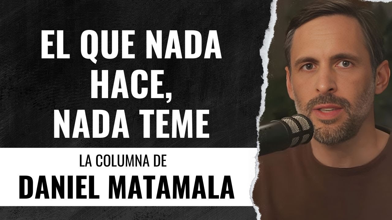 El que nada hace, nada teme - La columna de Daniel Matamala