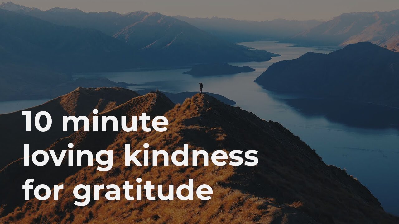 10 Minute Guided Loving Kindness Meditation for Gratitude