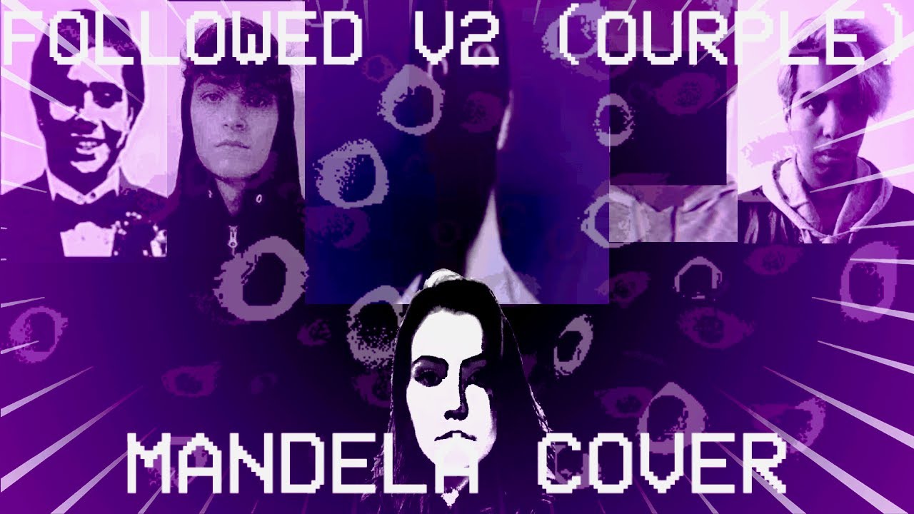 Followed V2 But It's Mandela Cover (Ourple Guy Cover)