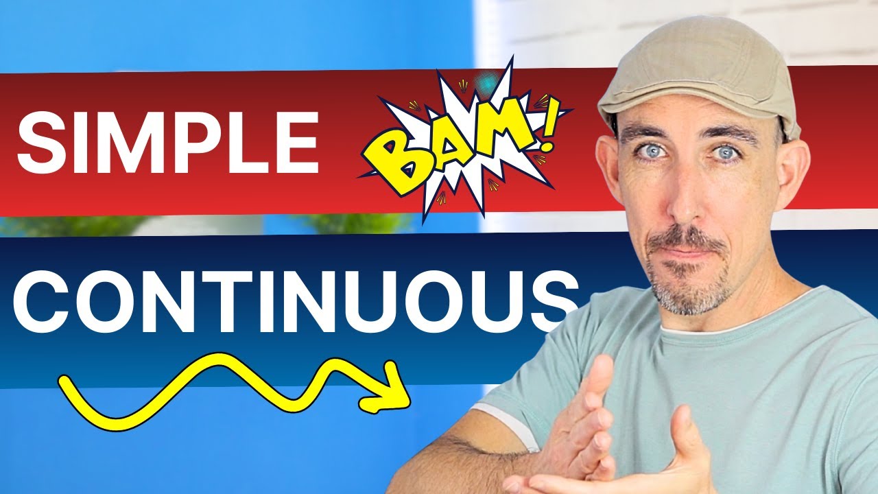 When To Use Simple or Continuous Tenses (Stop Making This Mistake!)
