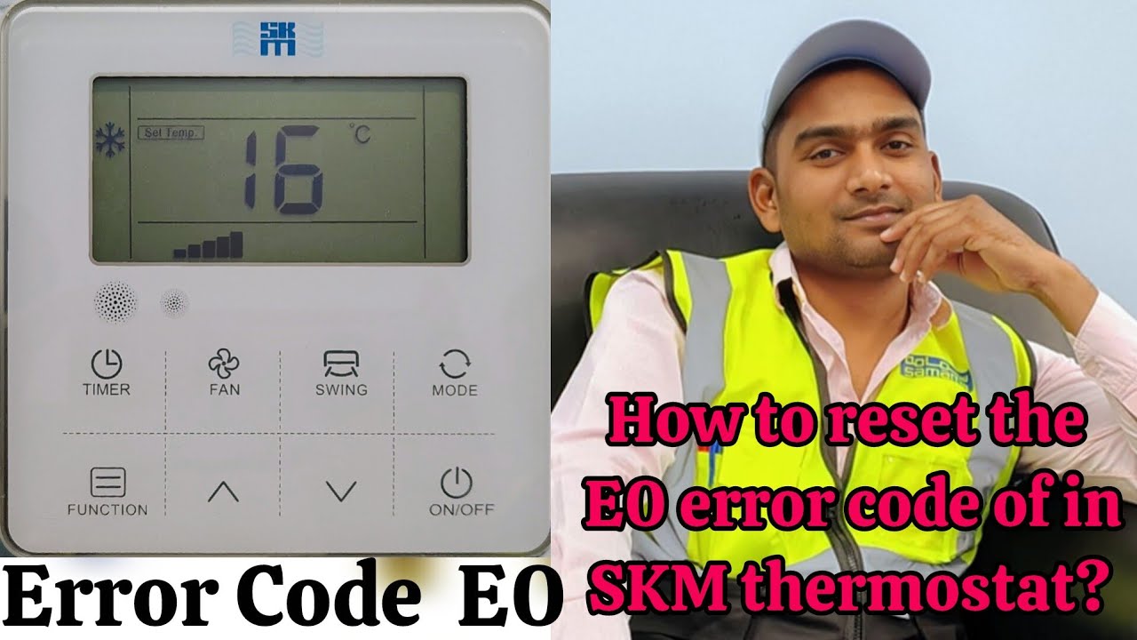 Mr. Sameer Hvac:- How to reset the E0 error code of SKM thermostat?