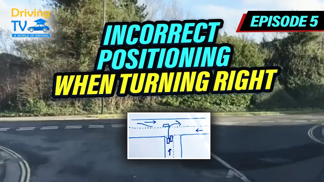 Incorrect Positioning When Turning Right - Position For Turning Right - Episode 5