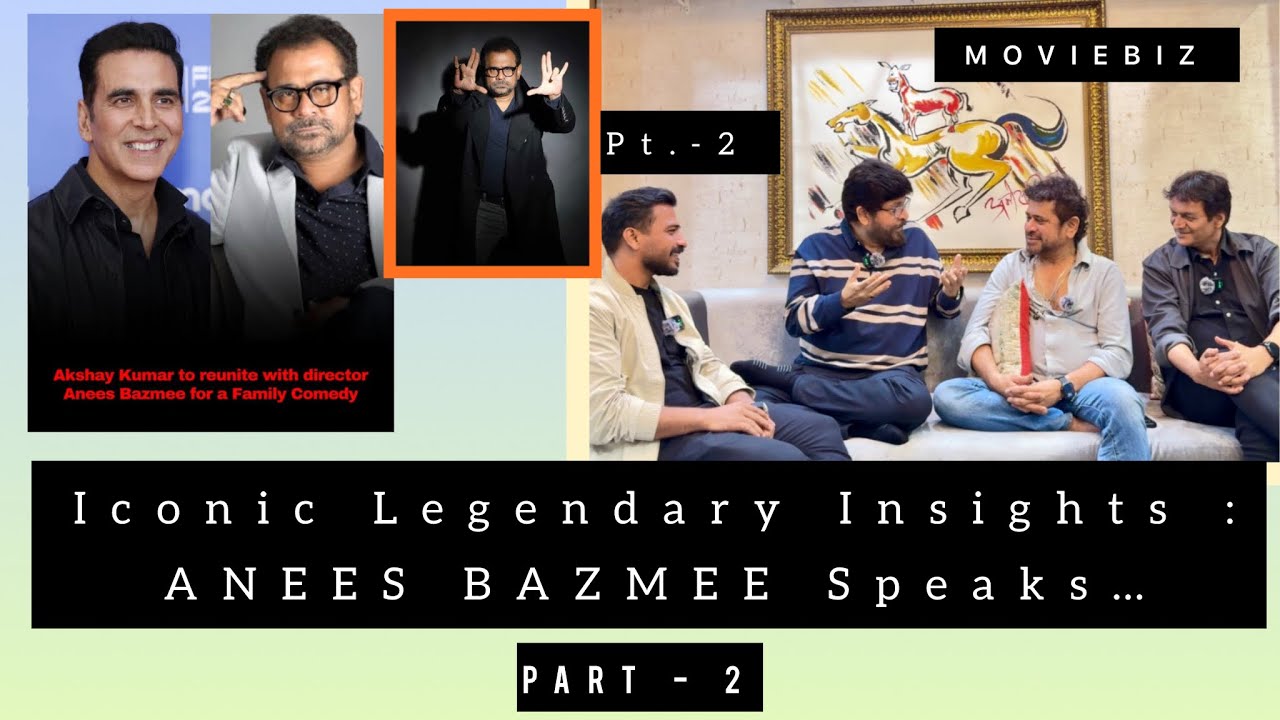 Part - 2 : ICONIC LEGENDARY INSIGHTS : ANEES BAZMEE’s INTERVIEW BY Rajeev, Narendra & Digvijay 